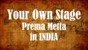 Your Own Stage - Prema Metta in India